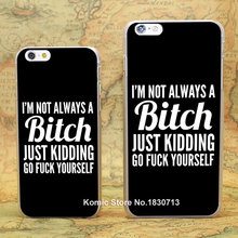 I’M NOT ALWAYS A BITCH Pattern hard transparent clear Cover Case for iPhone 4 4s 5 5s 5c 6 6s 6 Plus