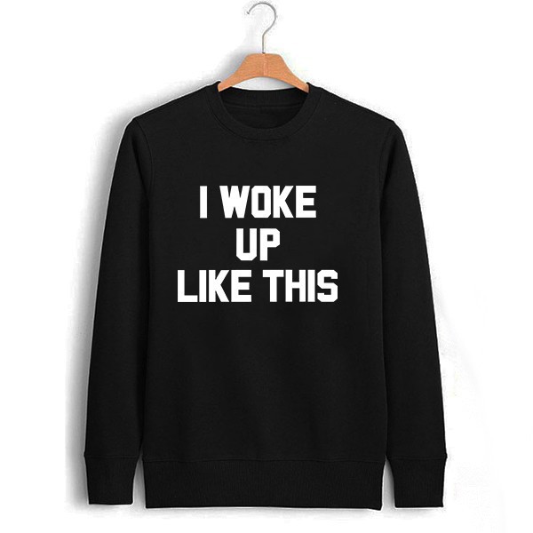 I woke up sweatshirt 4