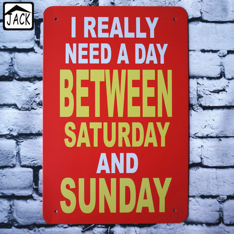 i-really-need-a-day-between-saturday-and-sunday-metal-tin-signs-wall