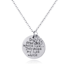 Dogs aren’t my whole life…They make my life whole seastatement necklace jewelry valentine’s days collier femme Pet Paw Pendant